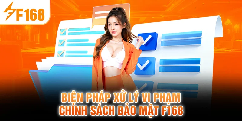 Biện pháp xử lý vi phạm chính sách bảo mật F168